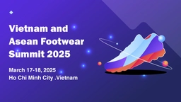 Vietnam and Asean Footwear Summit 2025