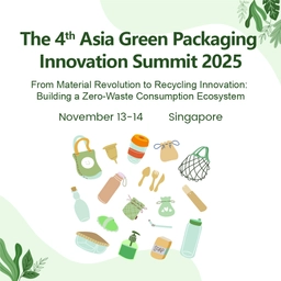 The 4th Asia Green Packaging Innovation Summit 2025