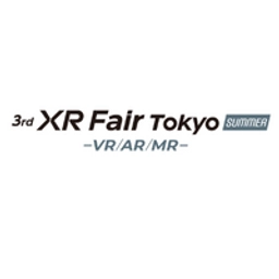 XR Fair Tokyo -VR/AR/MR - (Summer)