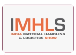 IMHLS - INDIA MATERIAL HANDLING & LOGISTICS SHOW