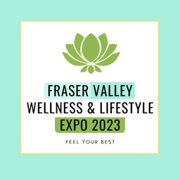 Fraser Valley Wellness & Lifestyle Expo 2023