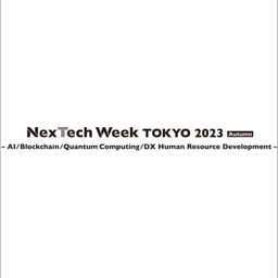 NexTech Week Tokyo 2023 [Autumn]