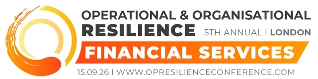 The 5th Annual Operations & Organisational Resilience Financial Services Conference, London