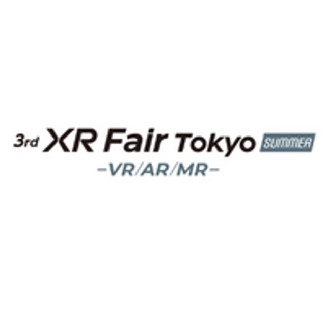 XR Fair Tokyo -VR/AR/MR - (Summer)