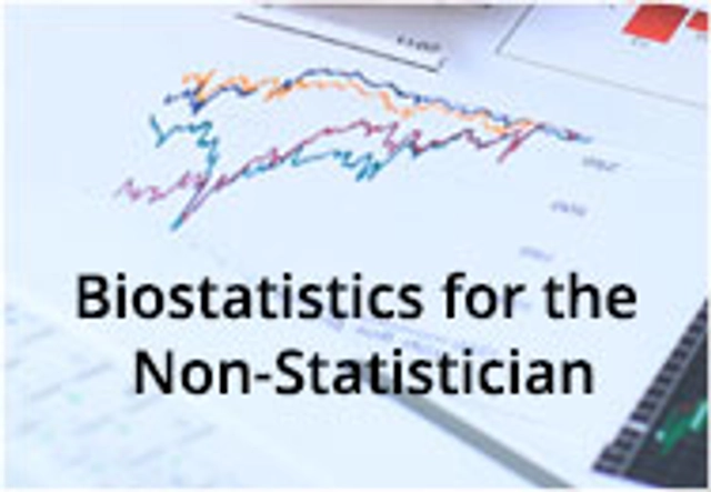 Biostatistics for the Non-Statistician