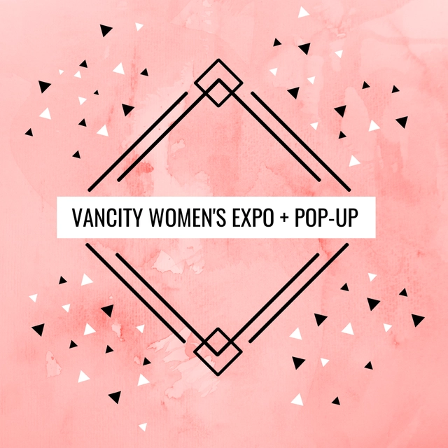 Vancity Women's Expo + Pop-Up