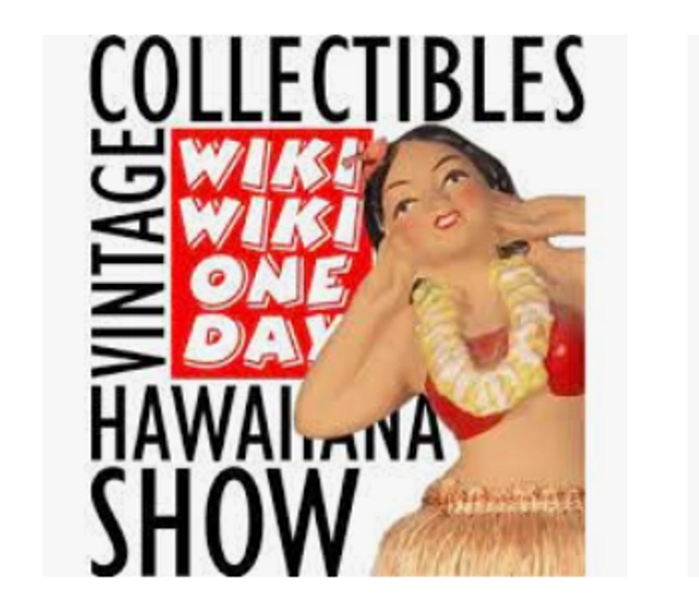 Wiki Wiki One Day Vintage Collectibles & Hawaiiana Show