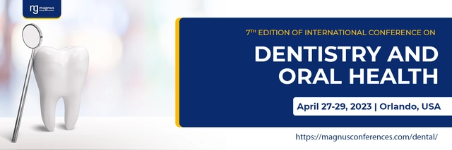 7th Edition of International Conference on Dentistry and Oral Health.