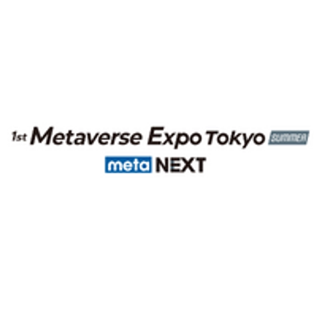 Metaverse Expo Tokyo - meta NEXT (Summer)